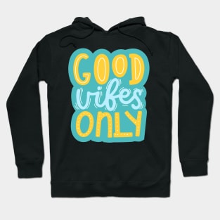 Good Vibes Only Happy Fun Colorful Handwritten Quote Hoodie